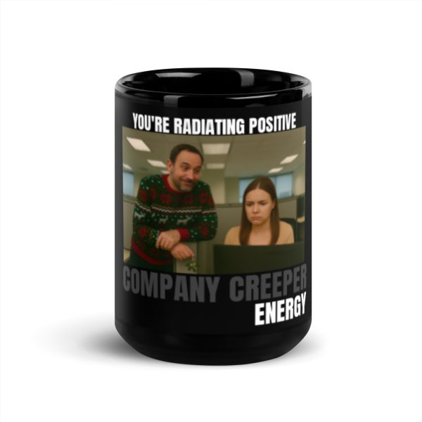 You’re Radiating Positive Company Creeper Energy