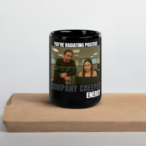 You’re Radiating Positive Company Creeper Energy - Image 4