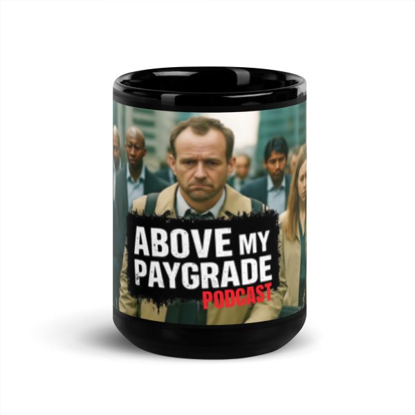 Above My Paygrade Podcast - Black Glossy Mug