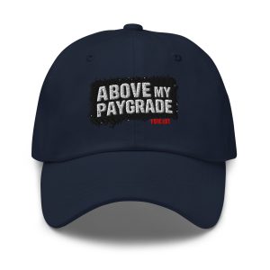 Above My Paygrade Podcast - hat - Image 2