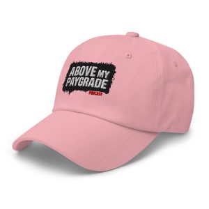 Above My Paygrade Podcast - hat - Image 29