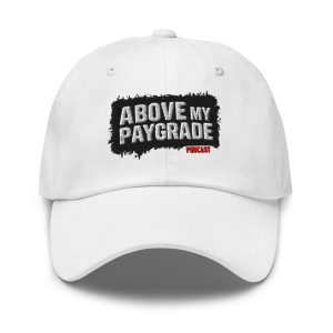 Above My Paygrade Podcast - hat - Image 5