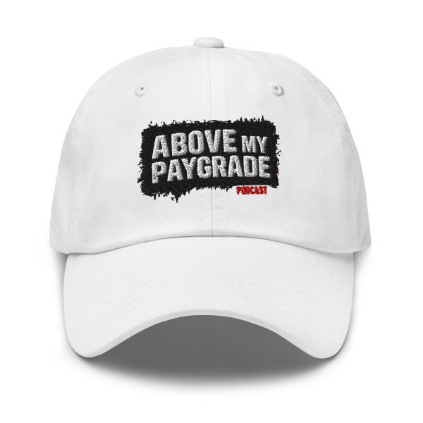 Above My Paygrade Podcast - hat