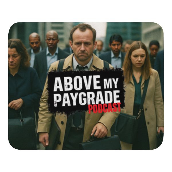 Above My Paygrade Podcast - Mouse pad