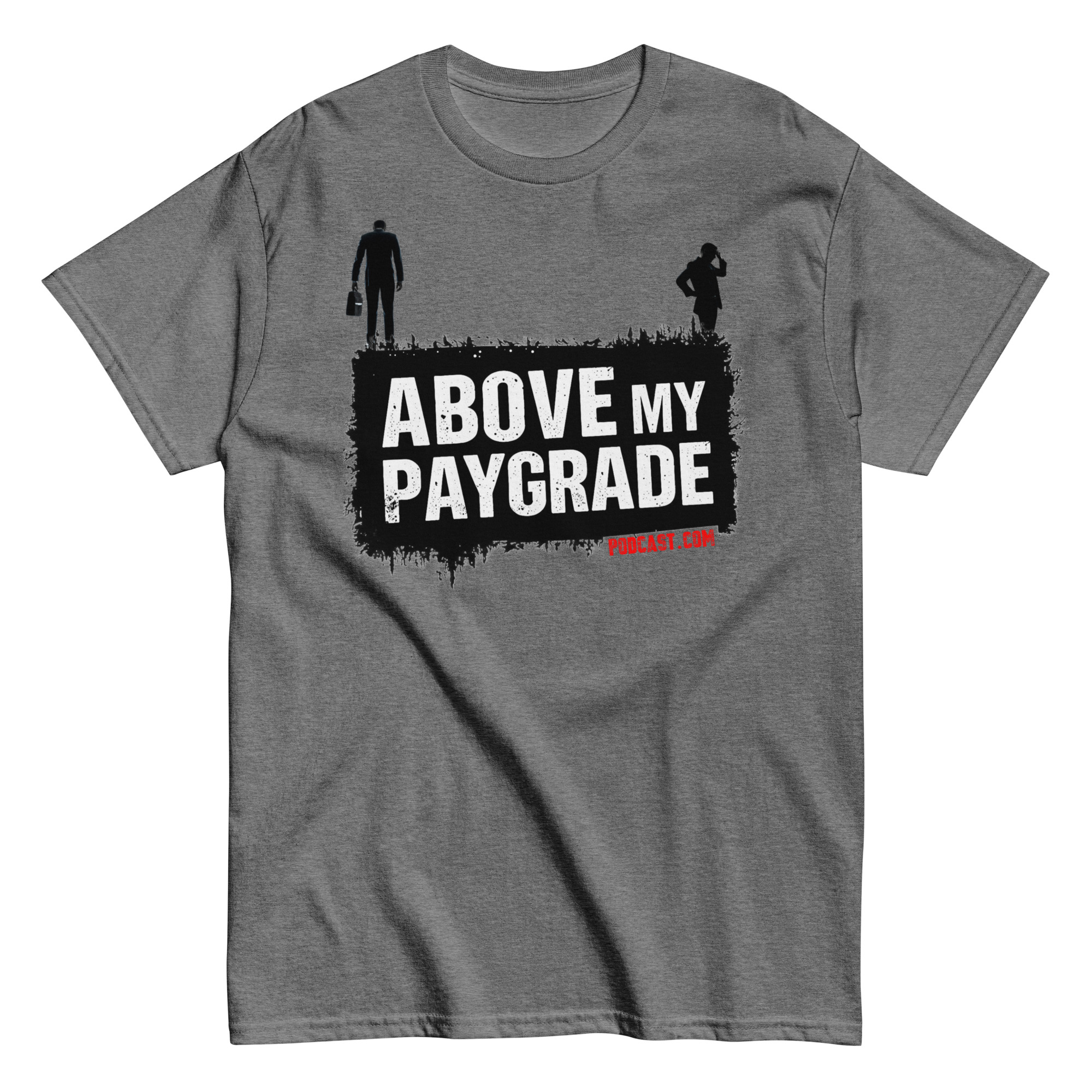 Above My Paygrade Podcast - Tee - Image 45
