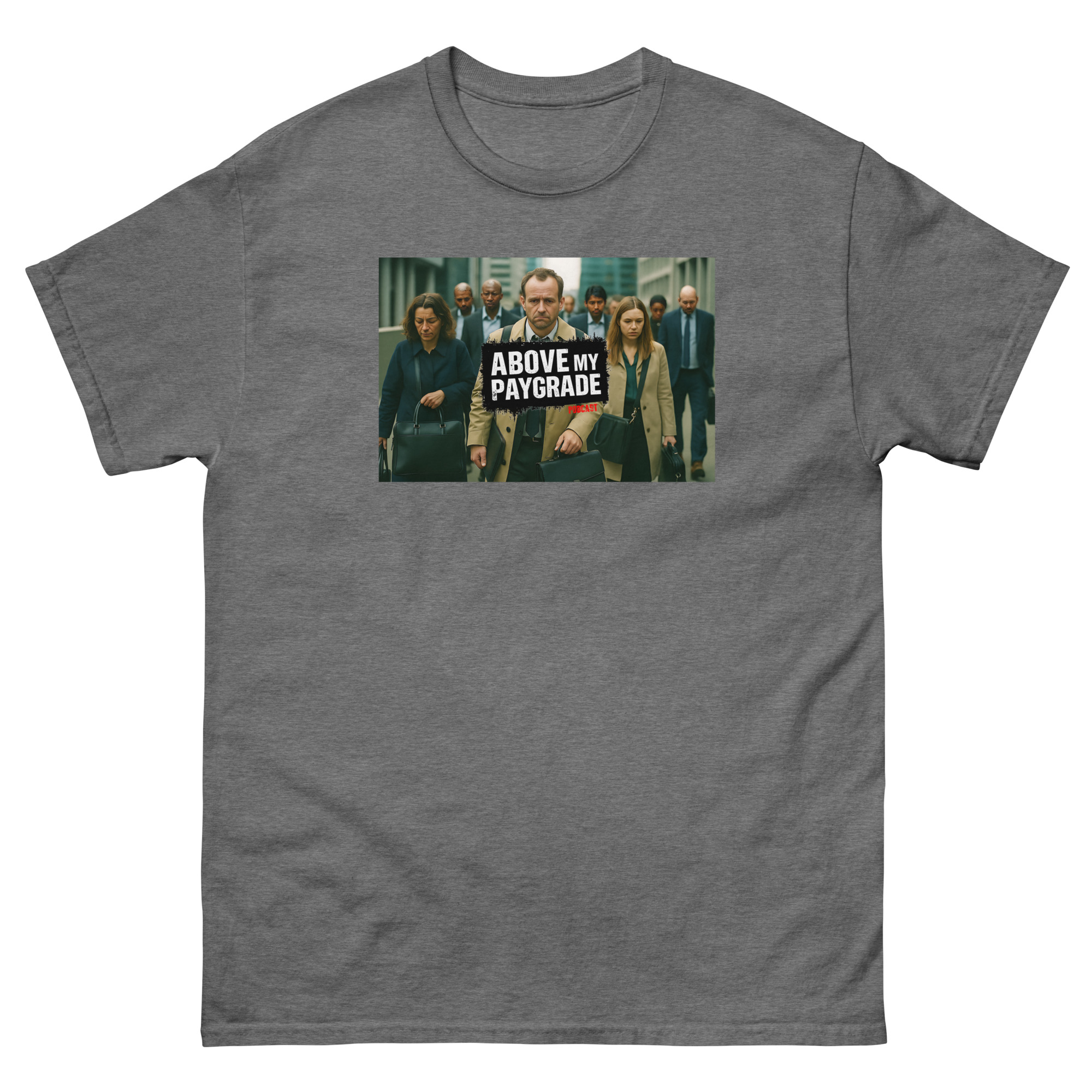 Above My Paygrade Podcast Tee - Image 68