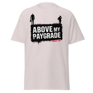 Above My Paygrade Podcast - Tee - Image 39