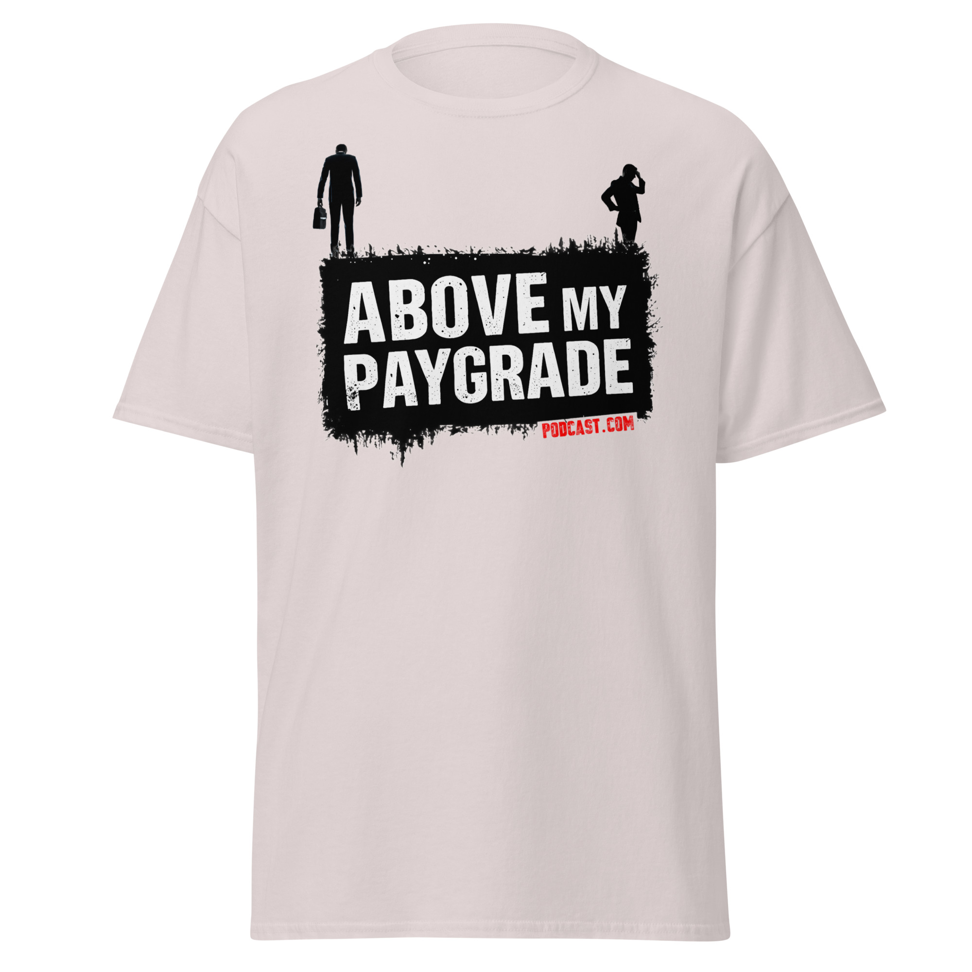 Above My Paygrade Podcast - Tee - Image 39