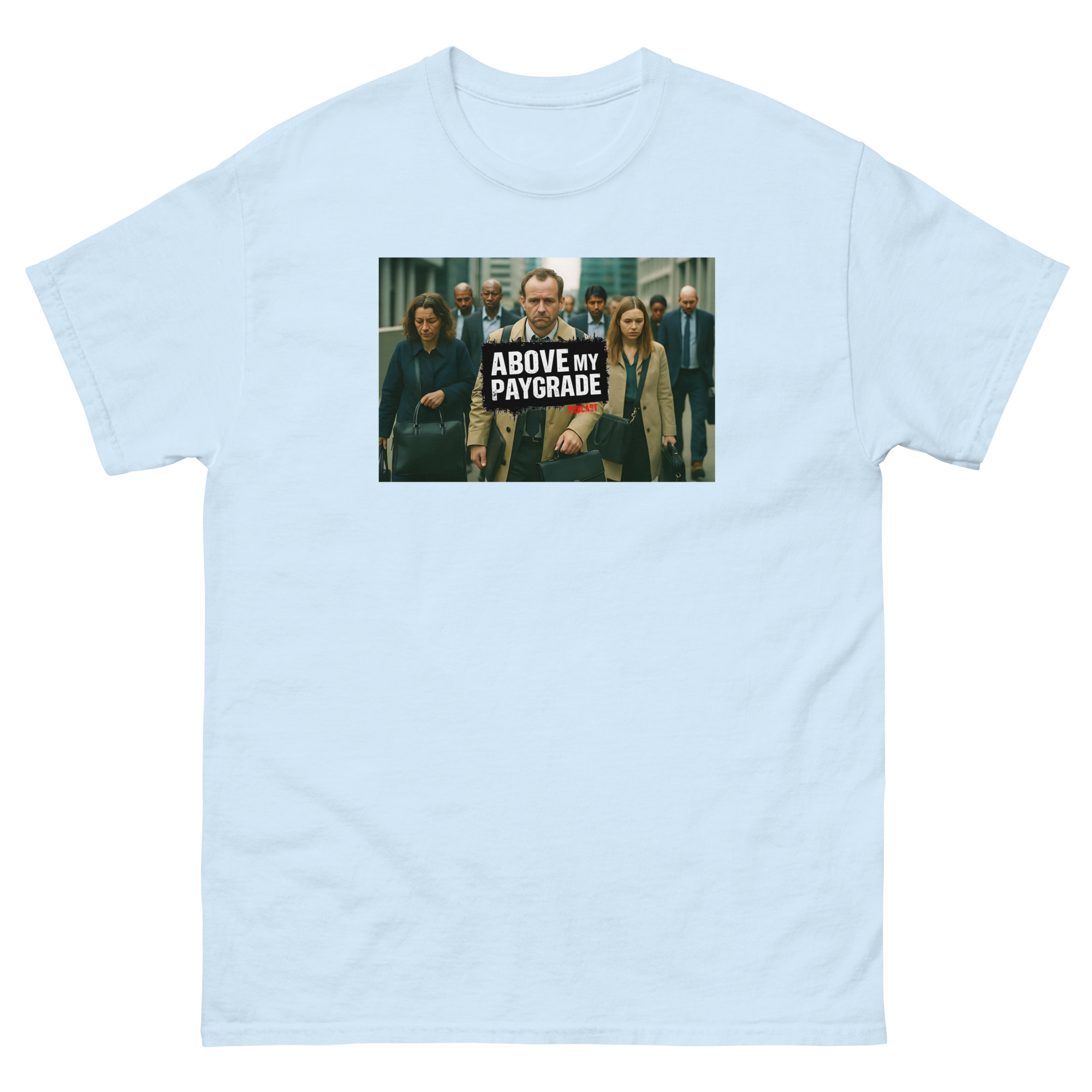 Above My Paygrade Podcast Tee - Image 74