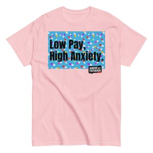 Low Pay, High Anxiety - T-Shirt - Image 46