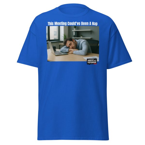 This Meeting Could’ve Been a Nap T-Shirt WHT Text