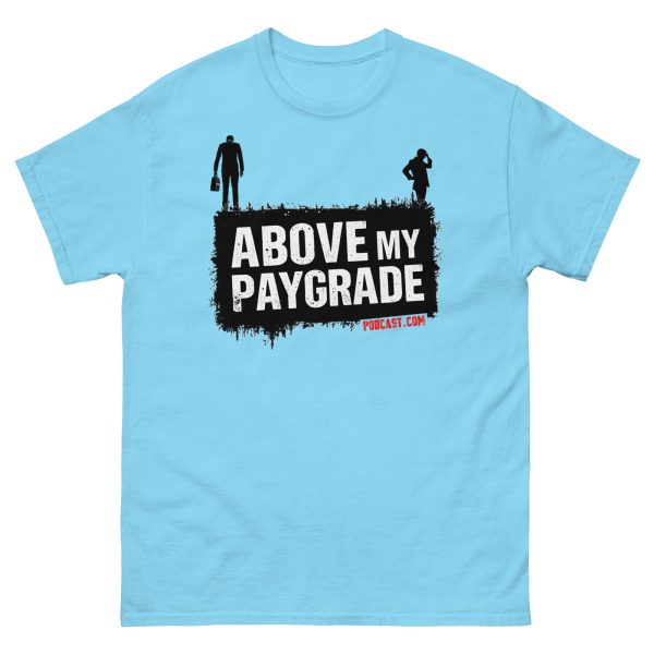 "Don't Jump" Above My Paygrade Podcast - Tee