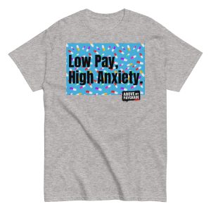 Low Pay, High Anxiety - T-Shirt - Image 45
